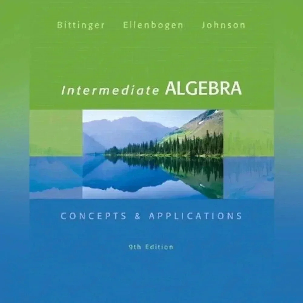 Marvin L. Bittinger
Intermediate Algebra: Concepts & Applications 9th Edition